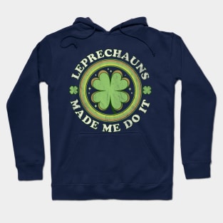 Leprechauns Made Me Do It Green Clover Saint Patrick's Day Hoodie